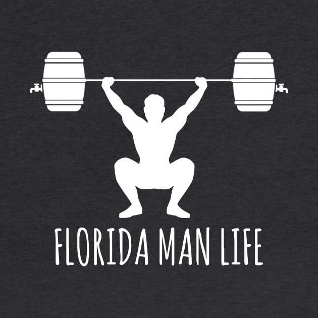 Florida Man Life - Keg Lifting by ThisIsFloriduhMan